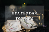 Giải mã sự thật bùa yêu dân tộc Thái tâm linh vùng cao